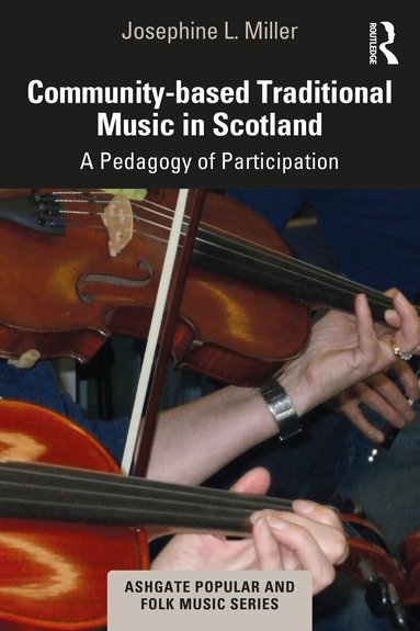 Josephine L. Miller - Community-based Traditional Music in Scotland, Inbunden