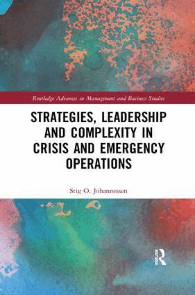 Stig Johannessen - Strategies, Leadership and Complexity in Crisis and Emergency Operations, Häftad
