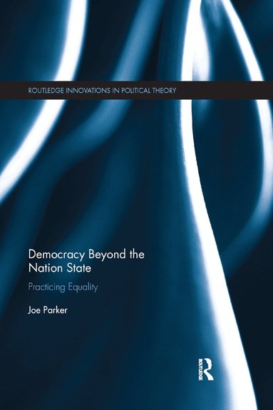 Joe Parker - Democracy Beyond the Nation State, Häftad