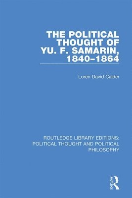 The Political Thought of Yu. F. Samarin, 1840-1864 1