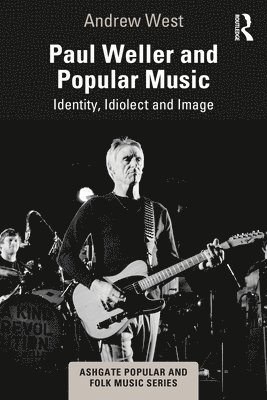 Andrew West - Paul Weller and Popular Music, Inbunden