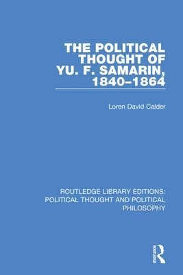 Loren David Calder - Political Thought of Yu. F. Samarin, 1840-1864, Häftad