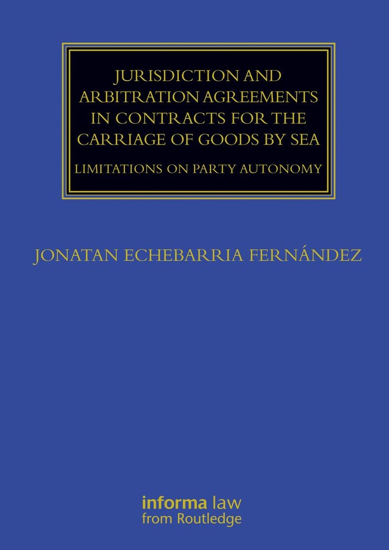 Jonatan Echebarria Fernández, Jonatan Echebarria Fernandez - Jurisdiction and Arbitration Agreements in Contracts for the Carriage of Goods by Sea, Inbunden