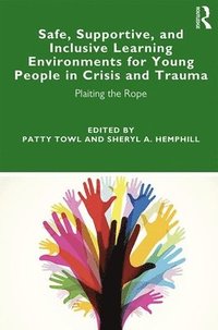 bokomslag Safe, Supportive, and Inclusive Learning Environments for Young People in Crisis and Trauma