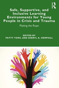 bokomslag Safe, Supportive, and Inclusive Learning Environments for Young People in Crisis and Trauma