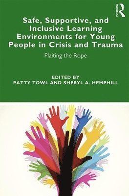 Safe, Supportive, and Inclusive Learning Environments for Young People in Crisis and Trauma 1