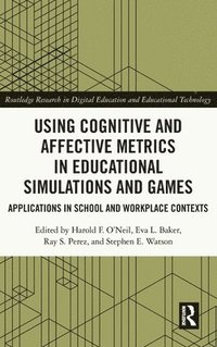 bokomslag Using Cognitive and Affective Metrics in Educational Simulations and Games