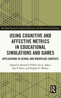 Using Cognitive and Affective Metrics in Educational Simulations and Games 1