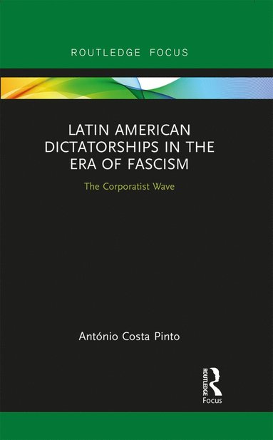 bokomslag Latin American Dictatorships in the Era of Fascism