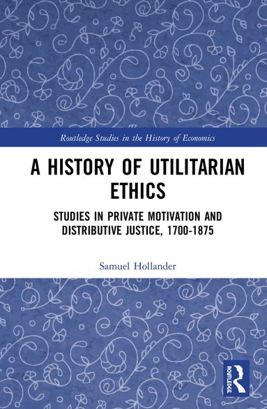 Samuel Hollander - History of Utilitarian Ethics, Inbunden