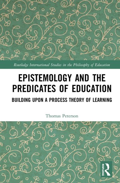 Thomas Peterson - Epistemology and the Predicates of Education, Inbunden