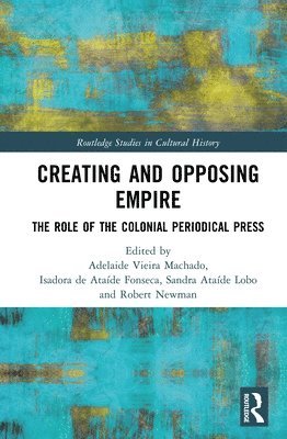 Adelaide Vieira Machado, Isadora de Ataíde Fonseca, Sandra Ataíde Lobo, Robert Newman - Creating and Opposing Empire, Inbunden