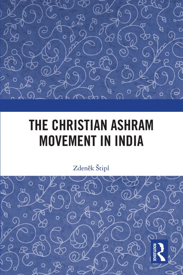 Zdeněk Štipl, Zdenek Stipl, Zden&#283;k Stipl, Zdenek tipl, Zden¿k ¿Tipl - Christian Ashram Movement in India, Inbunden