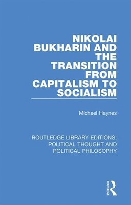 Nikolai Bukharin and the Transition from Capitalism to Socialism 1
