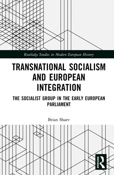 Brian Shaev - Transnational Socialism and European Integration, Inbunden