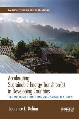Accelerating Sustainable Energy Transition(s) in Developing Countries 1
