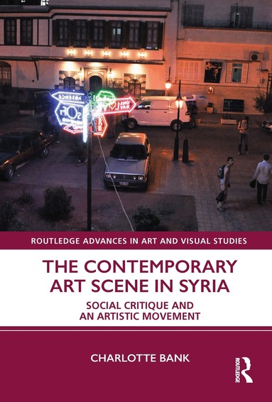 Charlotte Bank - Contemporary Art Scene in Syria, Inbunden