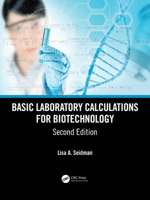 Lisa A. Seidman, USA) Seidman, Lisa A. (Madison College, WI - Basic Laboratory Calculations for Biotechnology, Häftad