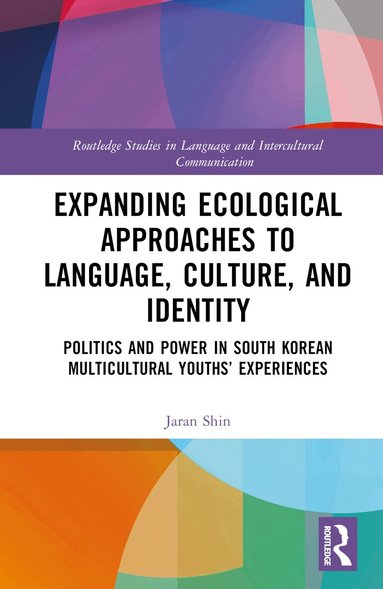 Jaran Shin - Expanding Ecological Approaches to Language, Culture, and Identity, Inbunden