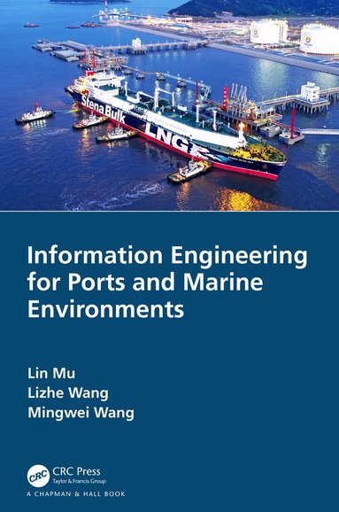 Lin Mu, Lizhe Wang, Mingwei Wang - Information Engineering for Ports and Marine Environments, Inbunden