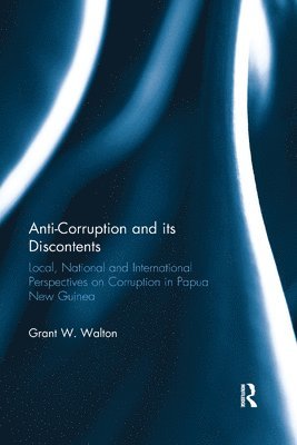 Anti-Corruption and its Discontents 1