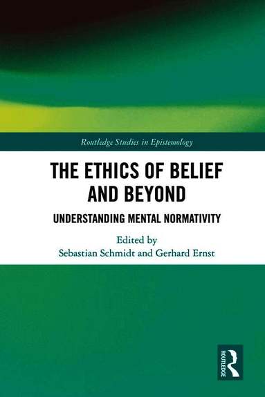 Sebastian Schmidt, Gerhard Ernst - Ethics of Belief and Beyond, Inbunden