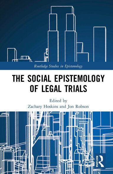 Zachary Hoskins, Jon Robson - Social Epistemology of Legal Trials, Inbunden