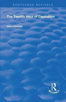 Kuno Renatus - Twelfth Hour of Capitalism, Inbunden