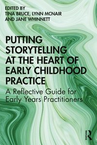 bokomslag Putting Storytelling at the Heart of Early Childhood Practice