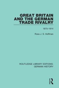 bokomslag Great Britain and the German Trade Rivalry