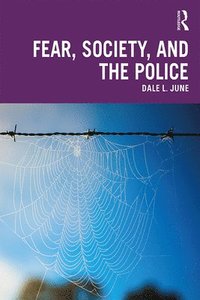 bokomslag Fear, Society, and the Police