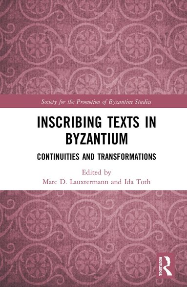 Marc Lauxtermann, Ida Toth - Inscribing Texts in Byzantium, Inbunden