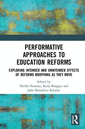 Dorthe Staunæs, Katja Brøgger, John Benedicto Krejsler - Performative Approaches to Education Reforms, Inbunden