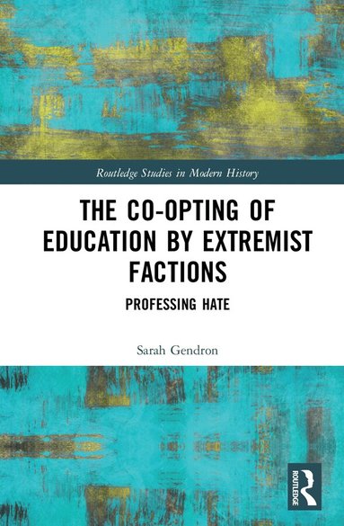 Sarah Gendron - Co-opting of Education by Extremist Factions, Inbunden