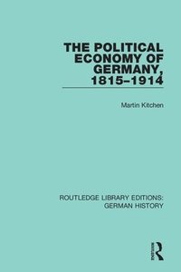 bokomslag The Political Economy of Germany, 1815-1914