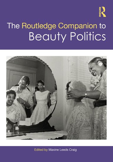 Maxine Leeds Craig - Routledge Companion to Beauty Politics, Inbunden