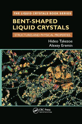 Hideo Takezoe, Alexey Eremin, Japan) Takezoe, Hideo (Toyota Physical Chemical Research Institute, Germany) Eremin, Alexey (Otto von Guericke University Magdeburg - Bent-Shaped Liquid Crystals, Häftad