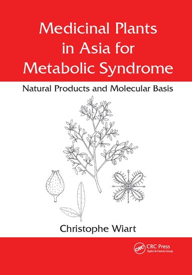 Christophe Wiart - Medicinal Plants in Asia for Metabolic Syndrome, Häftad