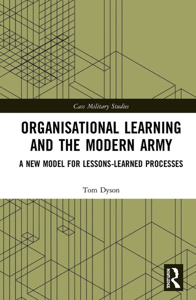 Tom Dyson - Organisational Learning and the Modern Army, Inbunden