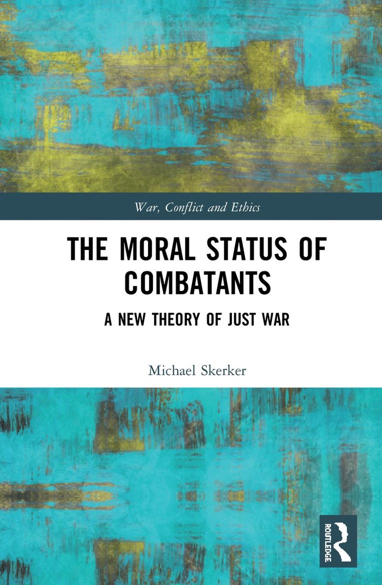 Michael Skerker - Moral Status of Combatants, Inbunden