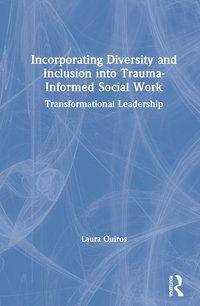 bokomslag Incorporating Diversity and Inclusion into Trauma-Informed Social Work