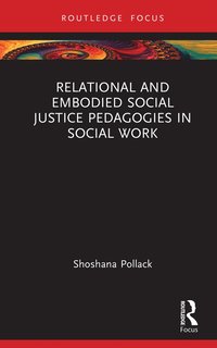 bokomslag Relational and Embodied Social Justice Pedagogies in Social Work