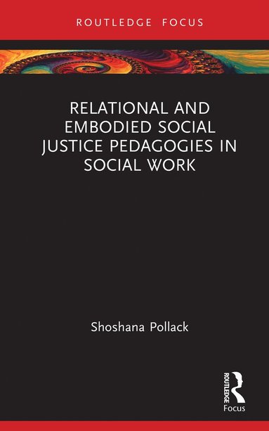 bokomslag Relational and Embodied Social Justice Pedagogies in Social Work