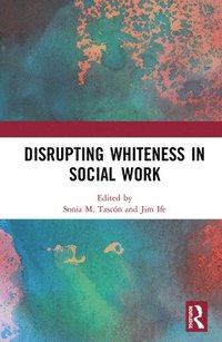 bokomslag Disrupting Whiteness in Social Work