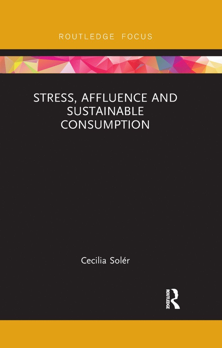 Stress, Affluence and Sustainable Consumption 1