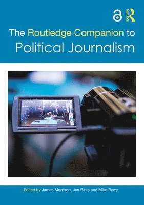 The Routledge Companion to Political Journalism 1