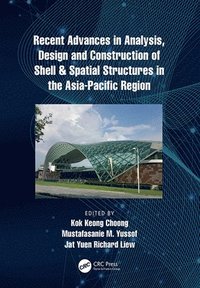 bokomslag Recent Advances in Analysis, Design and Construction of Shell & Spatial Structures in the Asia-Pacific Region