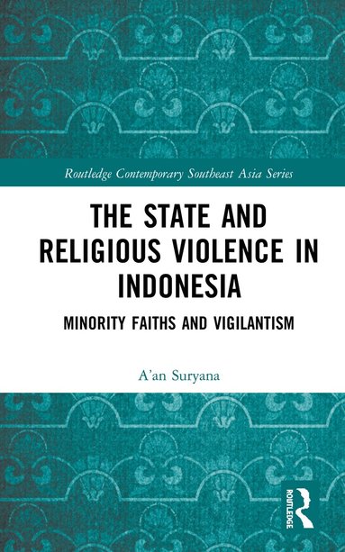 A’an Suryana - State and Religious Violence in Indonesia, Inbunden