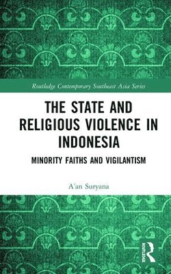 A’an Suryana, A'An Suryana, A'an Suryana - State and Religious Violence in Indonesia, Inbunden