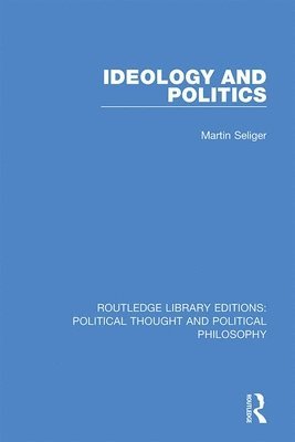 Martin Seliger - Ideology and Politics, Inbunden